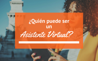 ¿Quién puede ser un Asistente Virtual?